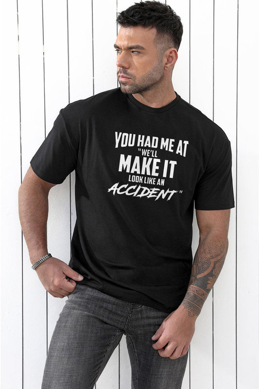 Make It Look Like an Accident Graphic NSarcastic T Shirt - Higher Class Elegance
