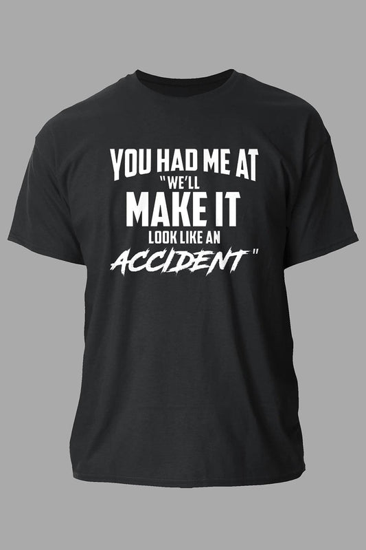 Make It Look Like an Accident Graphic NSarcastic T Shirt - Higher Class Elegance
